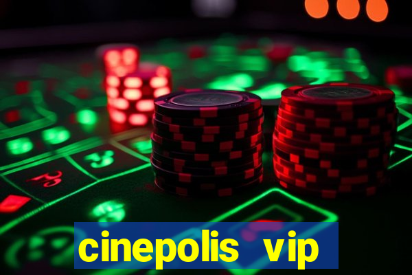 cinepolis vip parque shopping